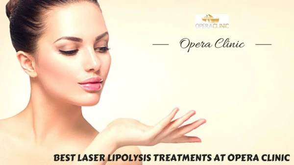 Best Laser Lipolysis Treatments at Opera Clinic
