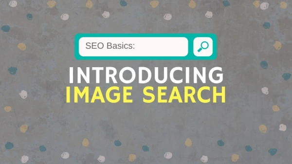 SEO Basics: Introducing Image Search