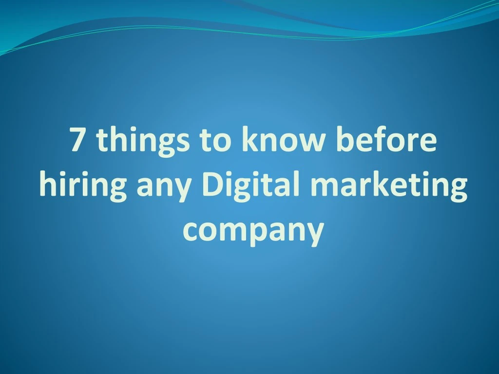 7 things to know before hiring any digital