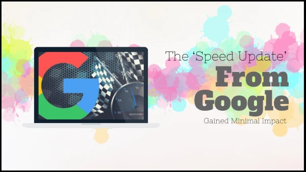The ‘Speed Update’ From Google Gained Minimal Impact