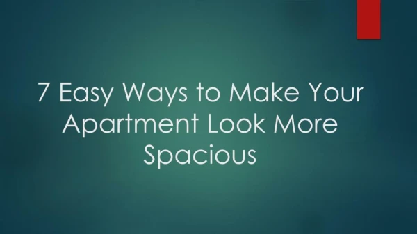 7 Tips To Make Your Home Look Spacious - Flats and Apartments in Calicut