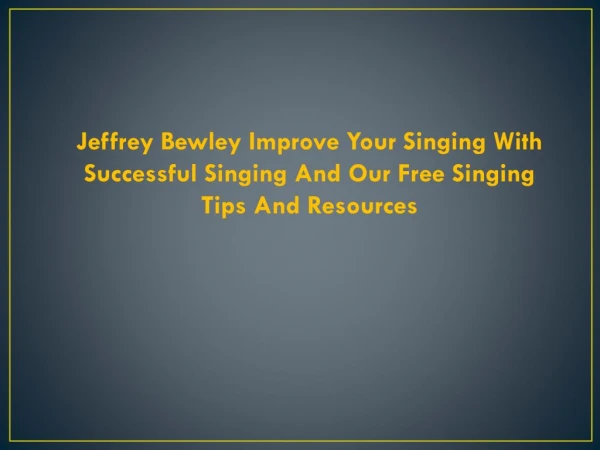 Jeffrey Bewley One Major Way To Become A Better Singer Is To Have Vocal Training
