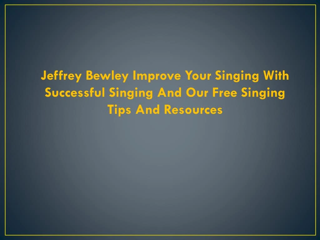 jeffrey bewley improve your singing with