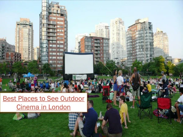 Here are 5 best places to see outdoor cinema in london.