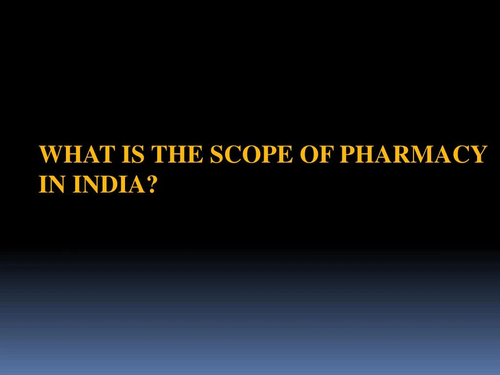 what is the scope of pharmacy in india