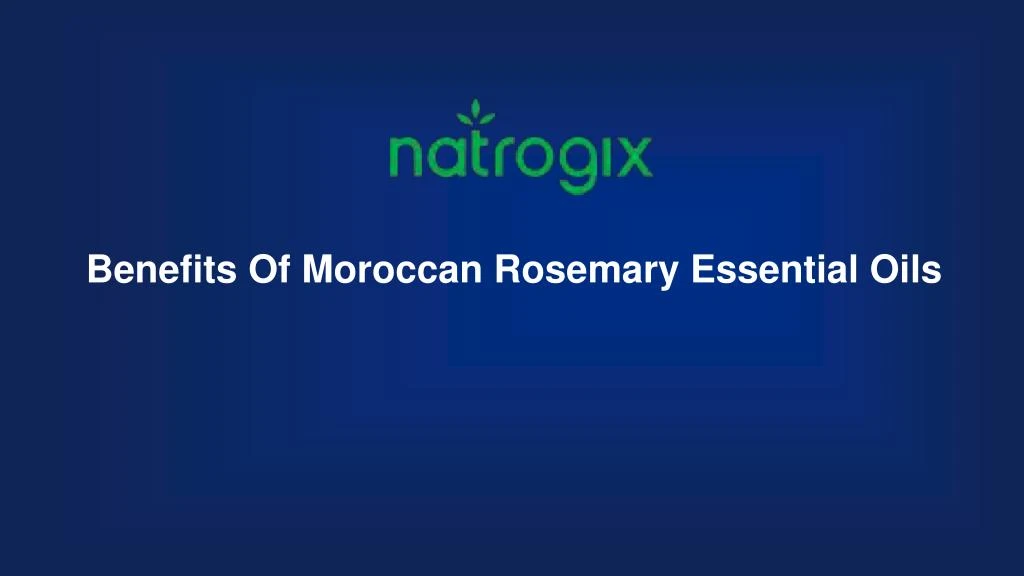 benefits of moroccan rosemary essential oils