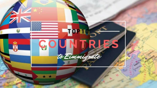 TOP 10 COUNTRIES TO IMMIGRATE IN 2018-19