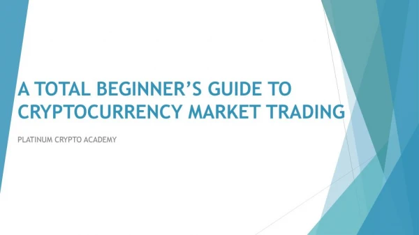 A total beginner’s guide to cryptocurrency market trading