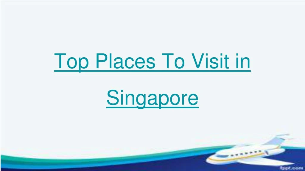 top places to visit in singapore