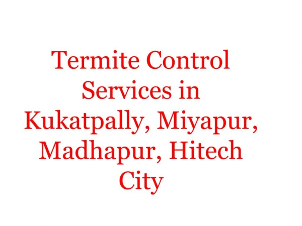 Termite Control Services in Kukatpally, Miyapur, Madhapur, Hitech City