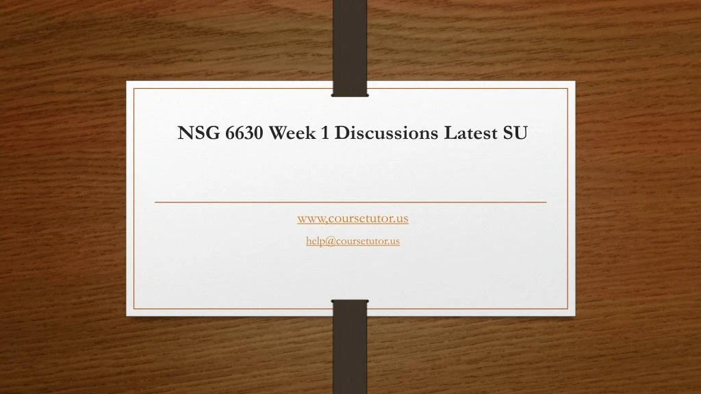 nsg 6630 week 1 discussions latest su