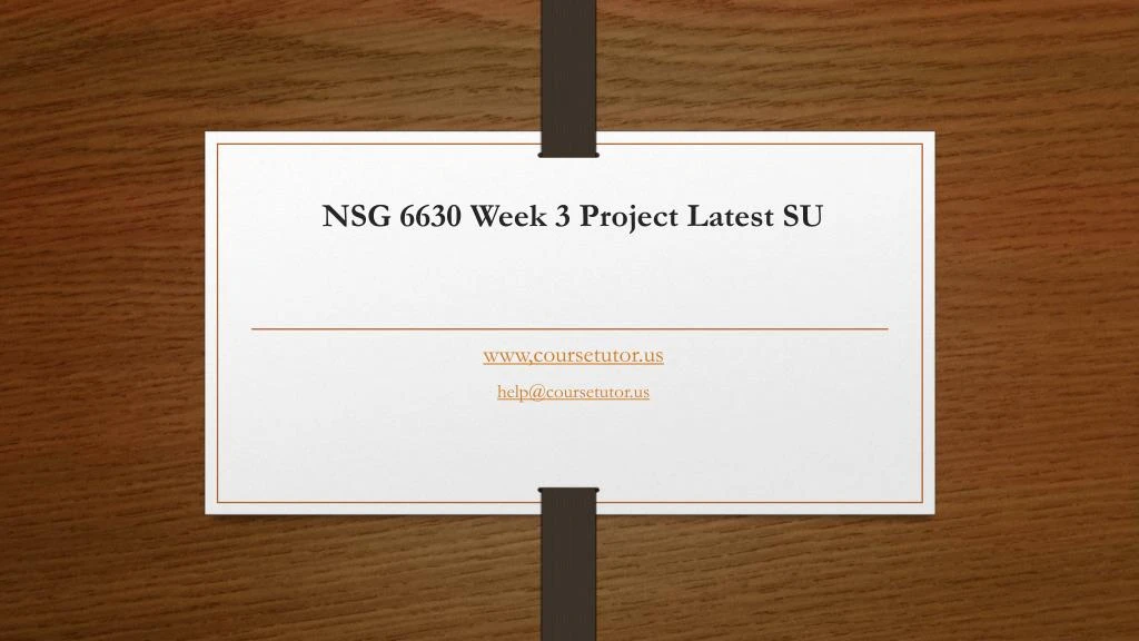 nsg 6630 week 3 project latest su