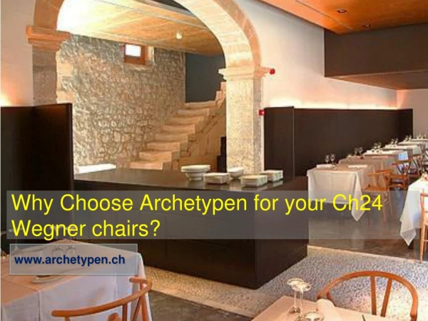 Why Choose Archetypen for your Ch24 Wegner chairs?