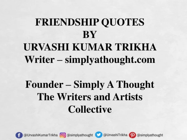 Friendship and Relationship Quotes By Urvashi Kumar Trikha