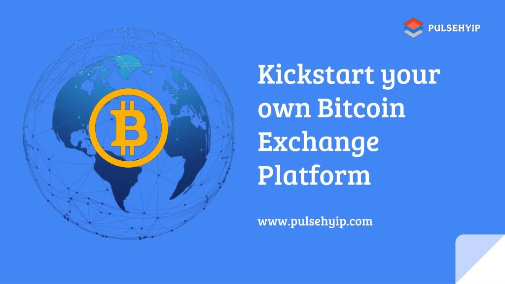 kickstart your own bitcoin exchange platform