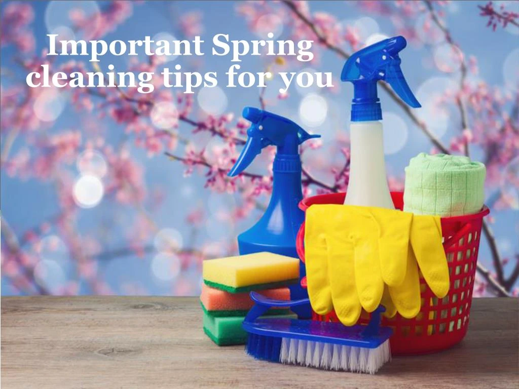 important spring cleaning tips for you