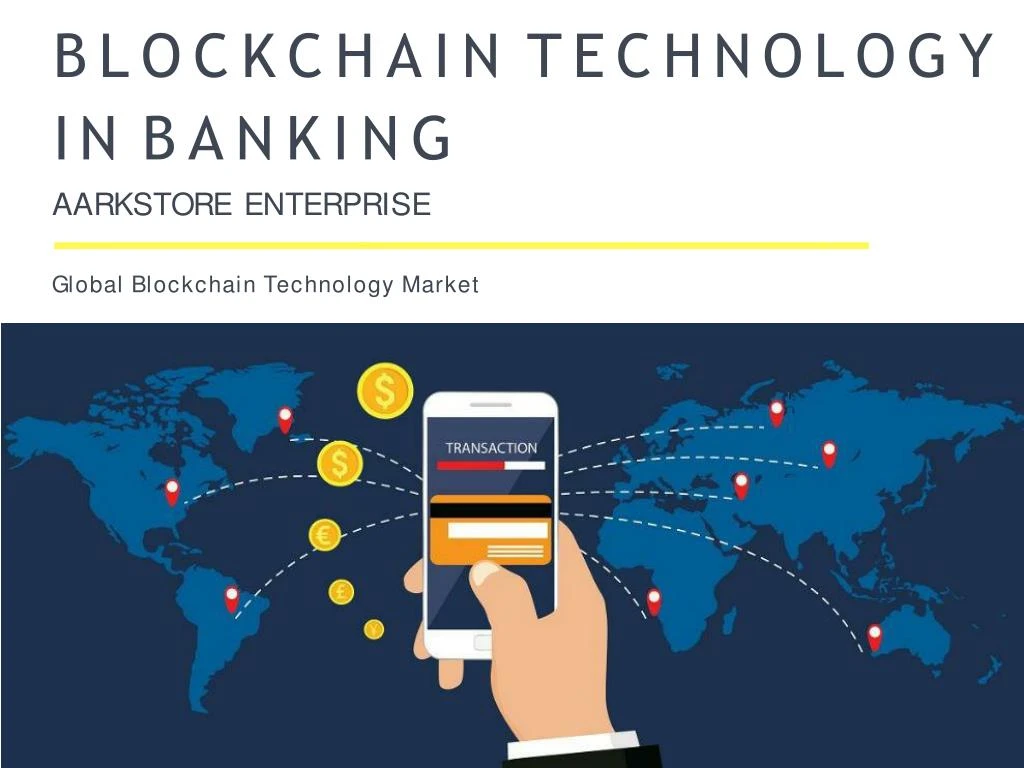 blockchain technology in banking a a r k s t o r e e n t e r p r i s e