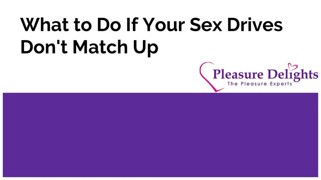 what to do if your sex drives don t match up