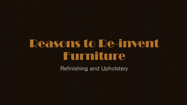 Reasons to Re-invent Furniture