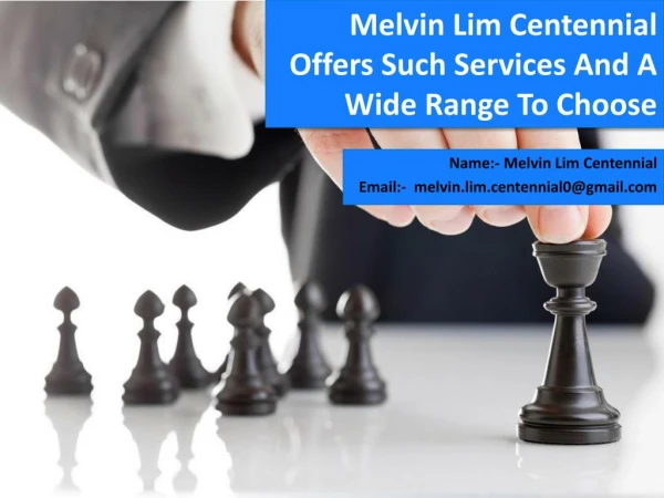 #Melvin Lim Centennial Offers Such Services And A Wide Range To Choose