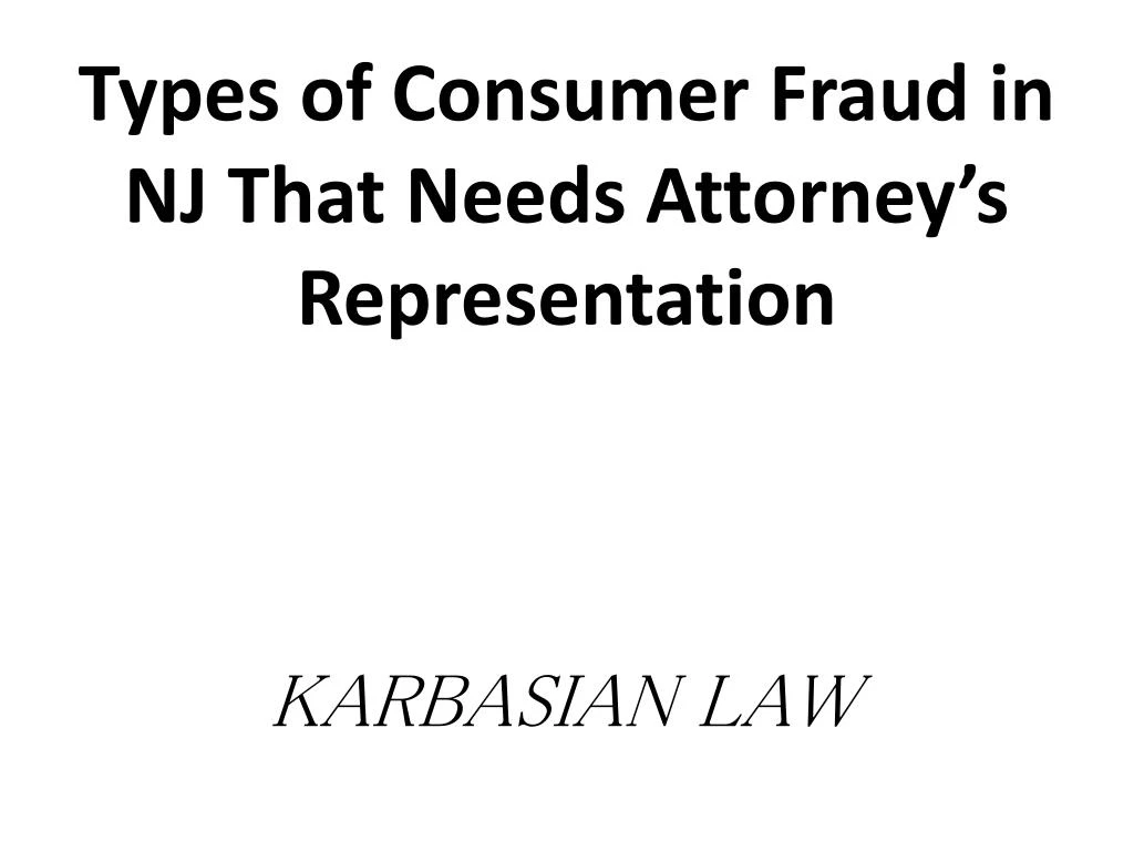 types of consumer fraud in nj that needs attorney s representation