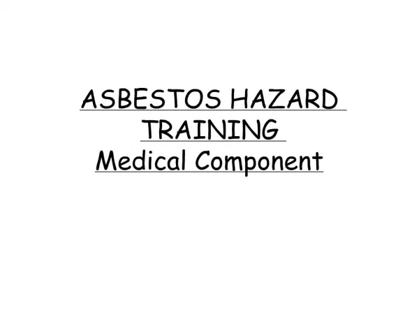 ASBESTOS HAZARD TRAINING Medical Component