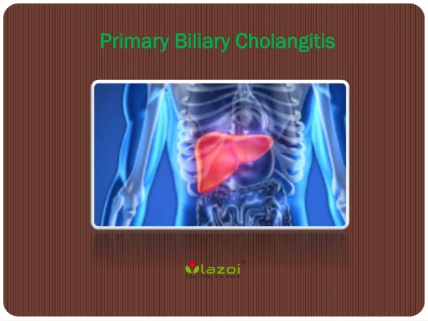 Primary Biliary Cholangitis: Causes, Symptoms, Daignosis, Prevention and Treatment