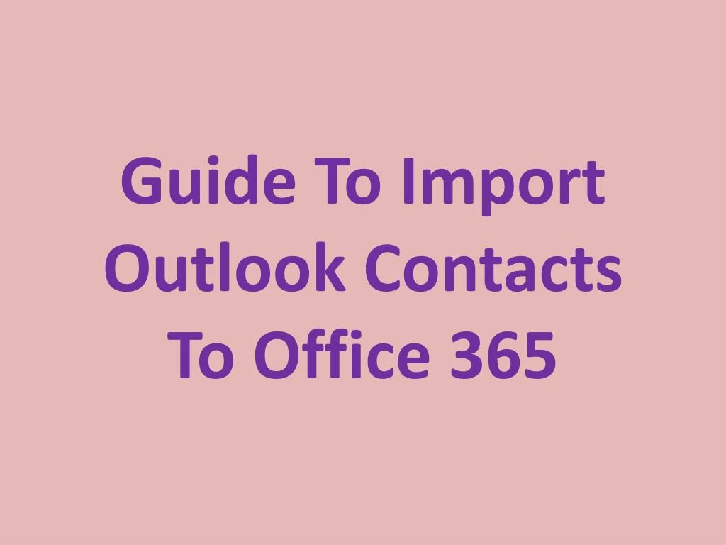 guide to import outlook contacts to office 365