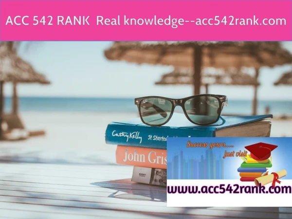 ACC 542 RANK Real knowledge--acc542rank.com