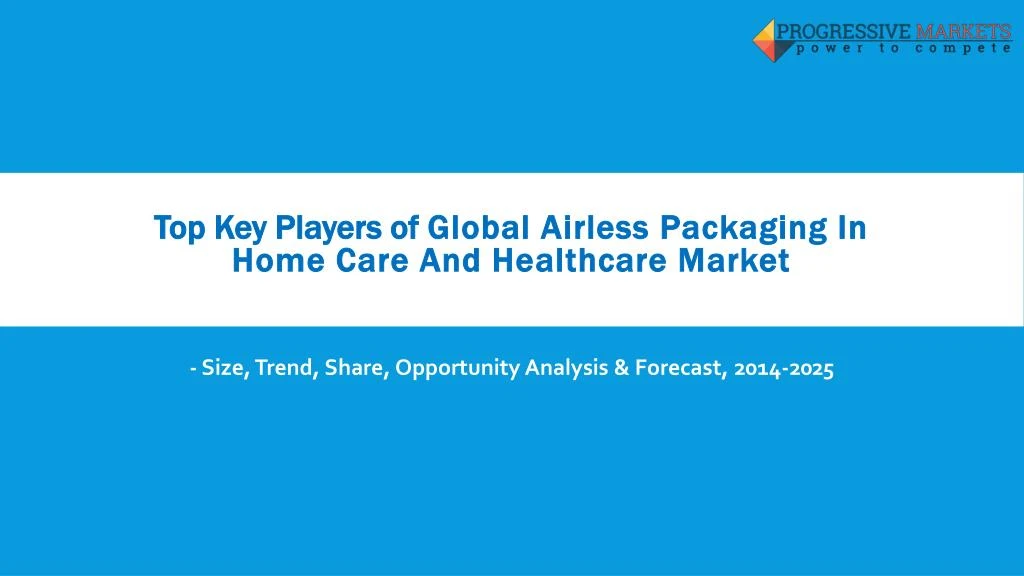 top key players of global airless packaging in home care and healthcare market
