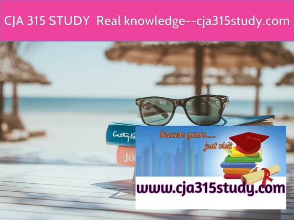 CJA 315 STUDY Real knowledge--cja315study.com
