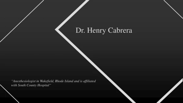 Dr. Henry Cabrera - Anesthesiologist in Wakefield, Rhode Island