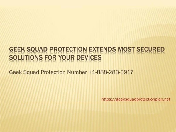 Geek Squad Protection Extends Most Secured Solutions for Your Devices- Free PPT