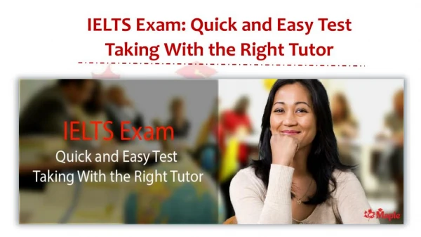 IELTS Exam: Quick and Easy Test Taking With the Right Tutor