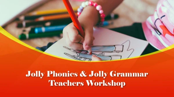 Jolly Phonics & Jolly Grammar Teachers Workshop on 8th & 9th September