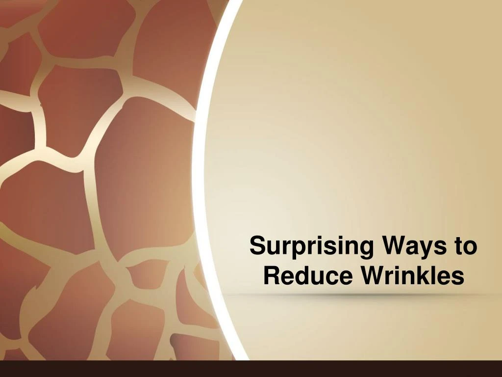 surprising ways to reduce wrinkles