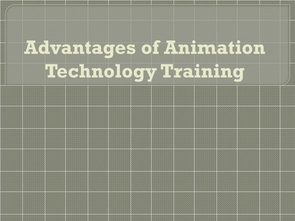 advantages of animation technology training