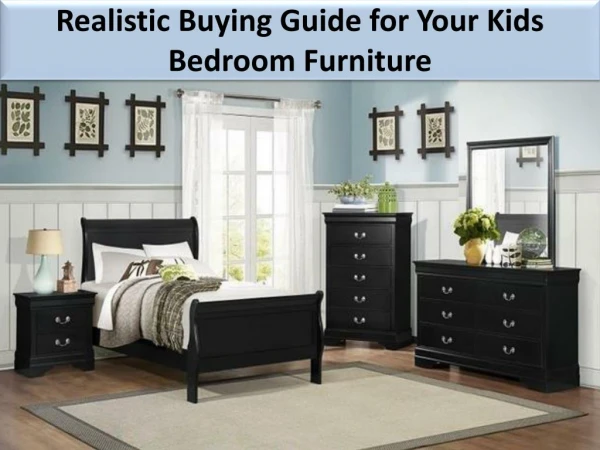 Realistic Buying Guide for Your Kids Bedroom Furniture