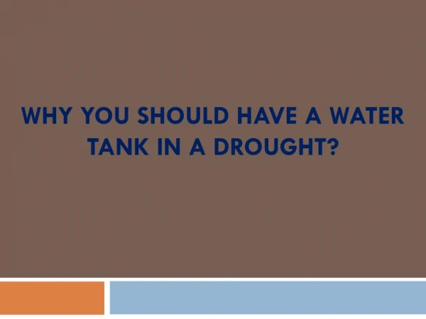 Why You Should Have a Water Tank in a Drought?