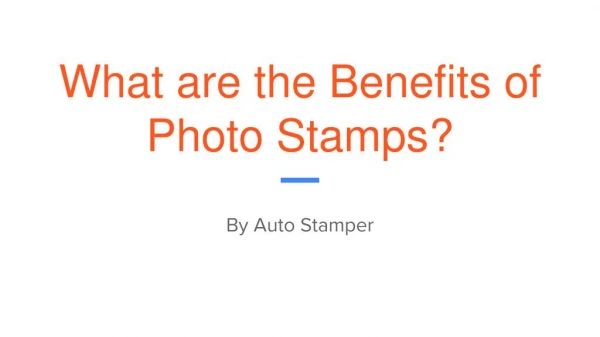 What are the Benefits of Photo Stamps?