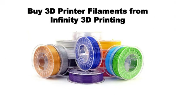 Buy 3D Printer Filaments from Infinity 3D Printing