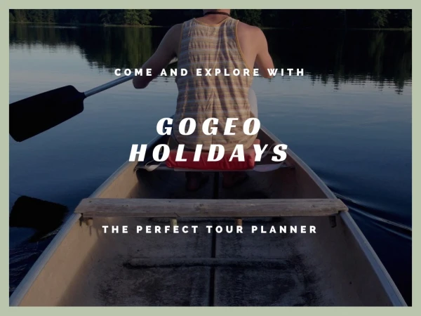 Pack your bags and Travel Kerala with Gogeo Holidays