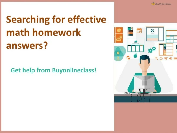 Searching for effective math homework answers? Get help from Buyonlineclass!