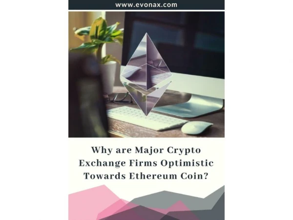 Optimistic Review About Ethereum By Major Crypto Exchange Firms - Published By EVONAX