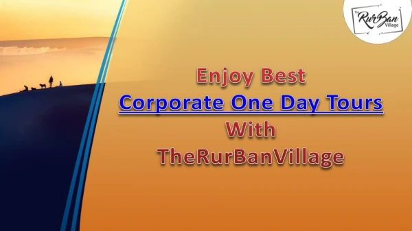 Enjoy Best Corporate One Day Tours With TheRurBanVillage