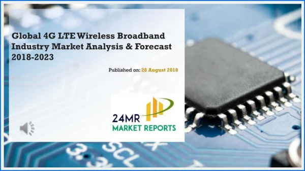 Global 4G LTE Wireless Broadband Industry Market Analysis & Forecast 2018-2023