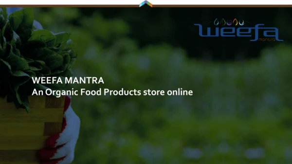 Organic food products online India - Weefa Mantra