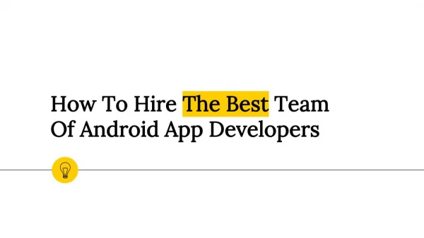 How To Hire The Best Team Of Android App Developers?