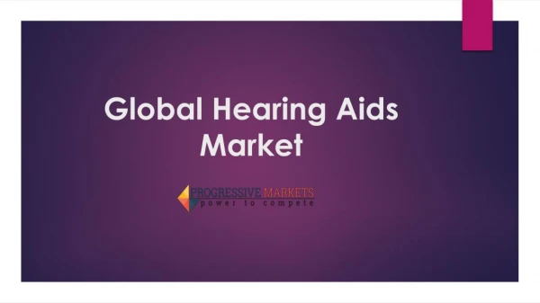Global Hearing Aids Market - Size, Trend, Share, Opportunity Analysis, and Forecast, 2017-2025