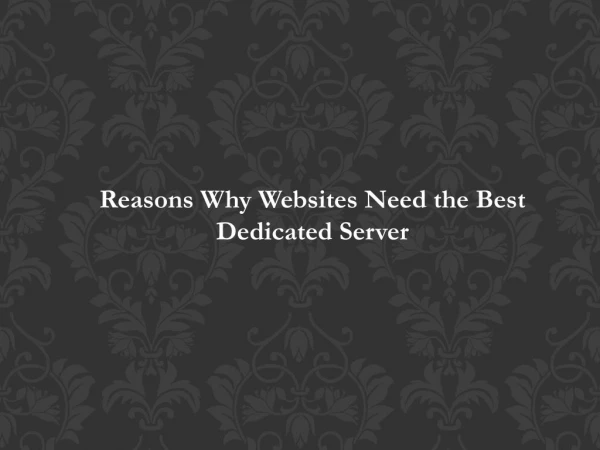 Reasons Why Websites Need the Best Dedicated Server